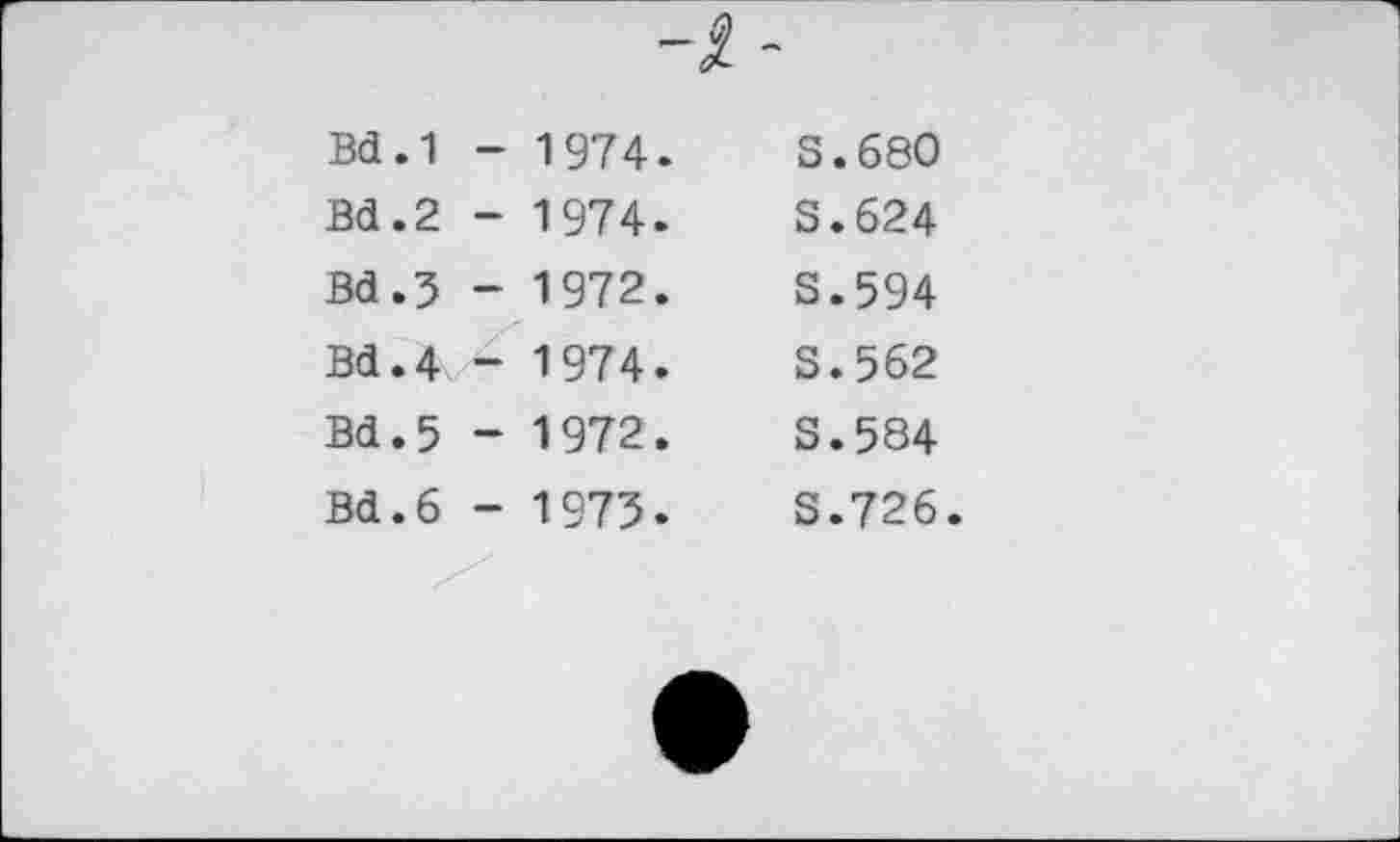 ﻿о
Bd.1 - 1974.
Bd.2 - 1974.
Bd.3 - 1972.
Bd.4 - 1974.
Bd.5 - 1972.
Bd.6 - 1973.
3.680
S. 624
S.594
S.562
S. 584
S.726